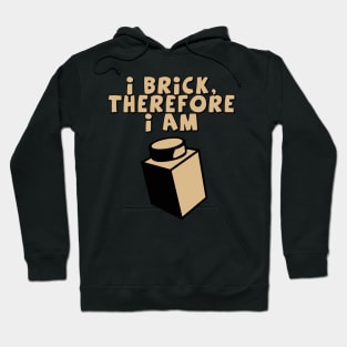 I Brick, Therefore I am Hoodie